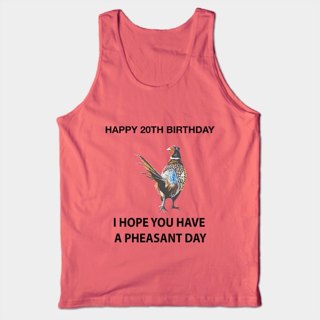Happy 20th Birthday I hope you have a Pheasant day on grey Tank Top by IslesArt